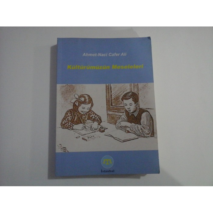 KULTURUMUZUN MESELELERI (IN LIMBA TURCA) - AHMET-NACI CAFER ALI KULTURUMUZUN MESELELERI (IN LIMBA TURCA) - AHMET-NACI CAFER ALI